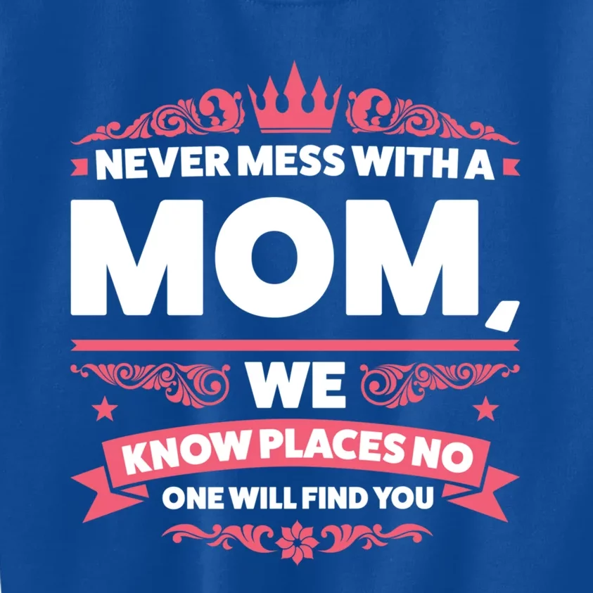 Never Mess With A Mom Mother's Day Cute Gift Kids Sweatshirt