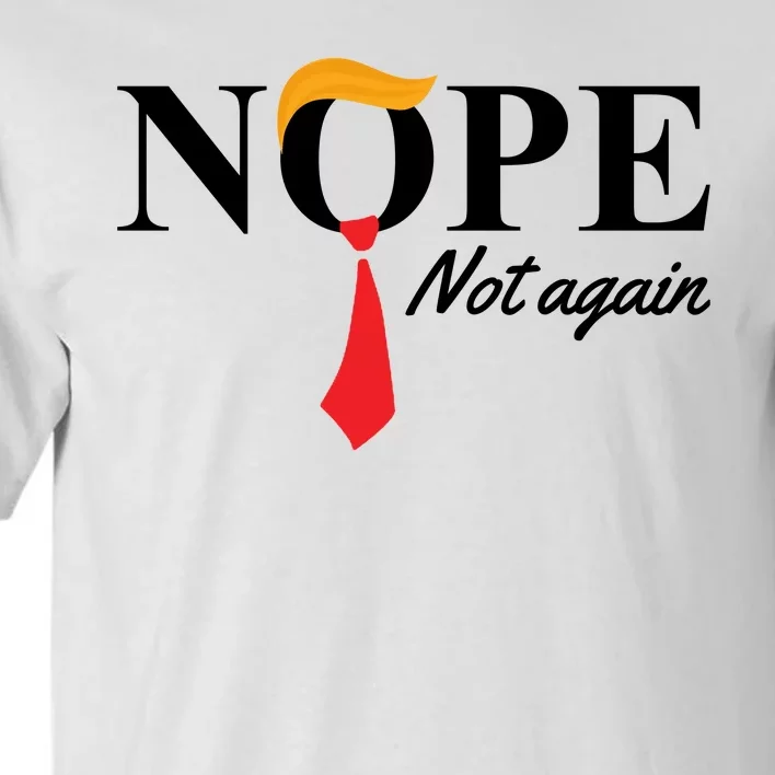 Nope Not Again Donald Trump Funny Tall T-Shirt