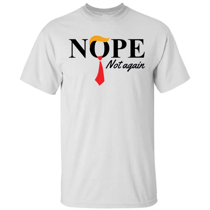 Nope Not Again Donald Trump Funny Tall T-Shirt