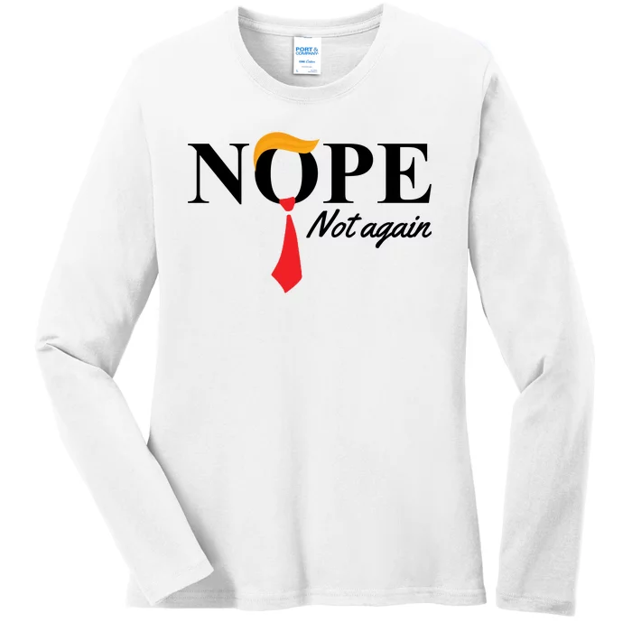 Nope Not Again Donald Trump Funny Ladies Long Sleeve Shirt