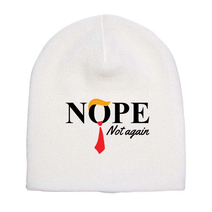 Nope Not Again Donald Trump Funny Short Acrylic Beanie