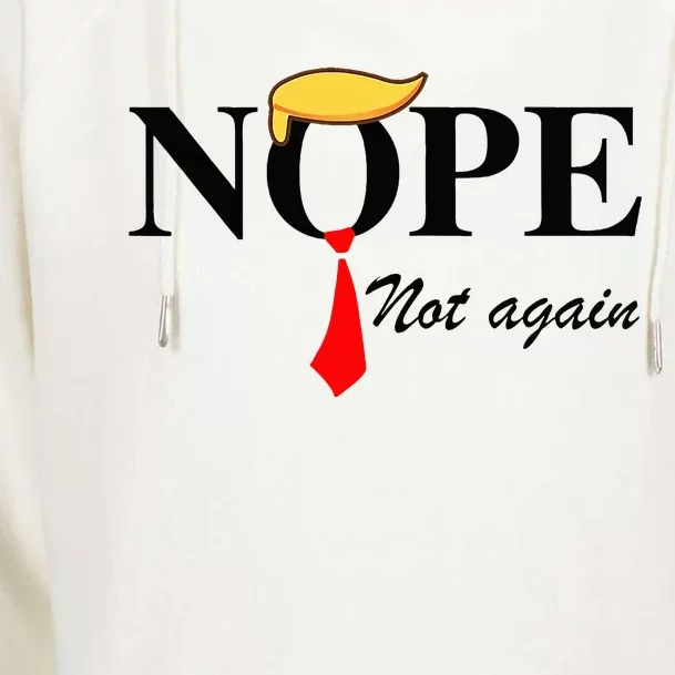 Nope Not Again Funny Trump Apparel Nope Not Again Trump Womens Funnel Neck Pullover Hood