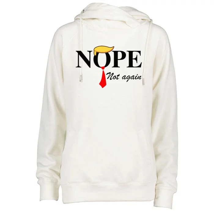 Nope Not Again Funny Trump Apparel Nope Not Again Trump Womens Funnel Neck Pullover Hood