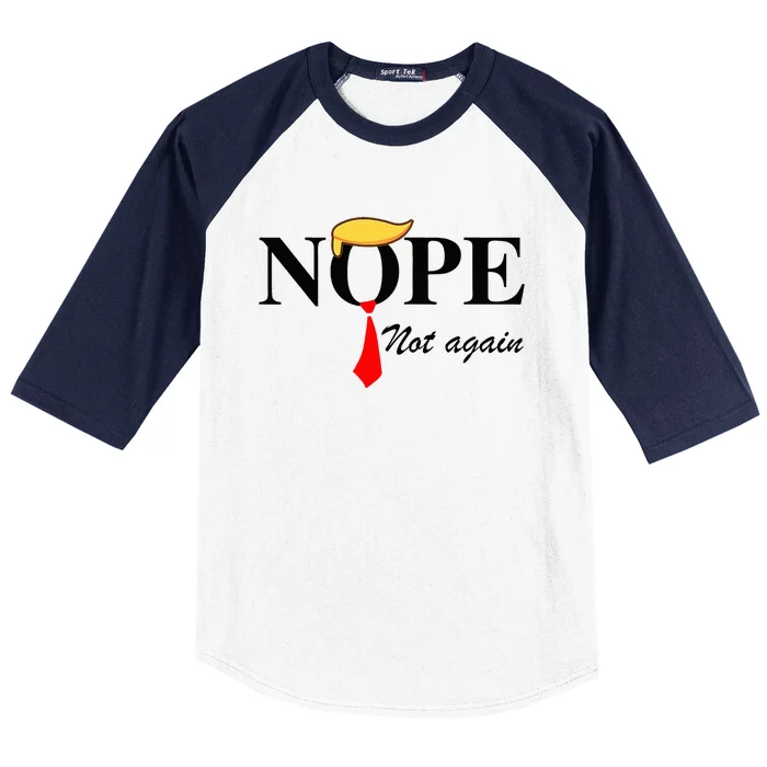 Nope Not Again Funny Trump Apparel Nope Not Again Trump Baseball Sleeve Shirt