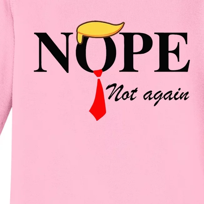 Nope Not Again Funny Trump Apparel Nope Not Again Trump Baby Long Sleeve Bodysuit