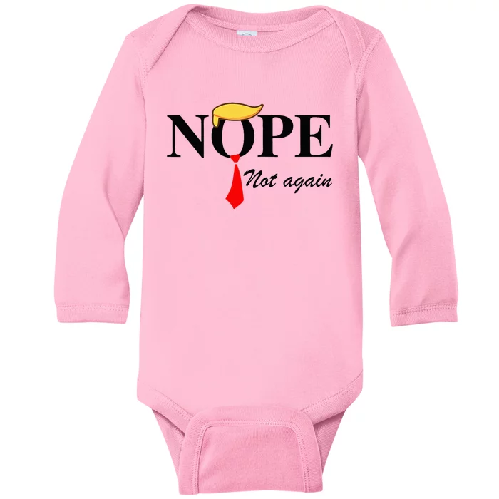 Nope Not Again Funny Trump Apparel Nope Not Again Trump Baby Long Sleeve Bodysuit