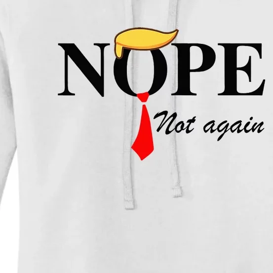 Nope Not Again Funny Trump Apparel Nope Not Again Trump Women's Pullover Hoodie