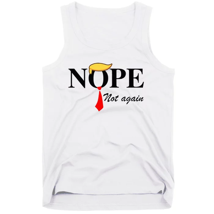 Nope Not Again Funny Trump Apparel Nope Not Again Trump Tank Top