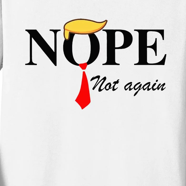 Nope Not Again Funny Trump Apparel Nope Not Again Trump Kids Long Sleeve Shirt