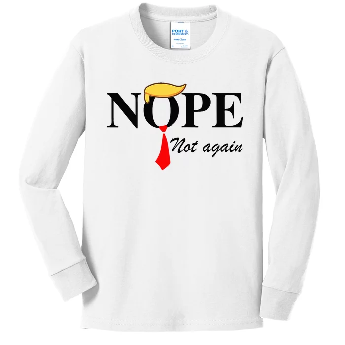 Nope Not Again Funny Trump Apparel Nope Not Again Trump Kids Long Sleeve Shirt