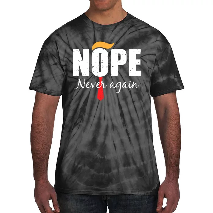 Nope Never Again Funny Trump Hair Tie-Dye T-Shirt