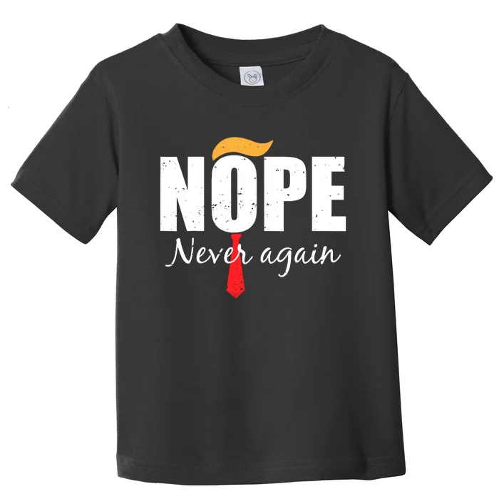 Nope Never Again Funny Trump Hair Toddler T-Shirt