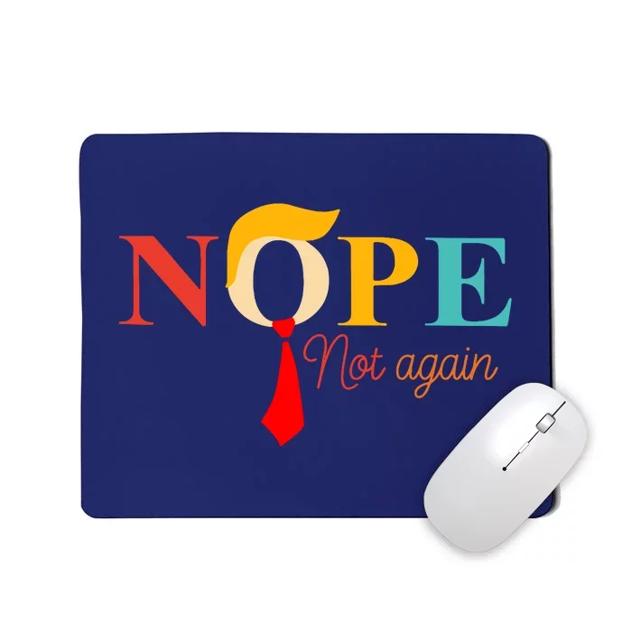 Nope Not Again Funny Trump Mousepad