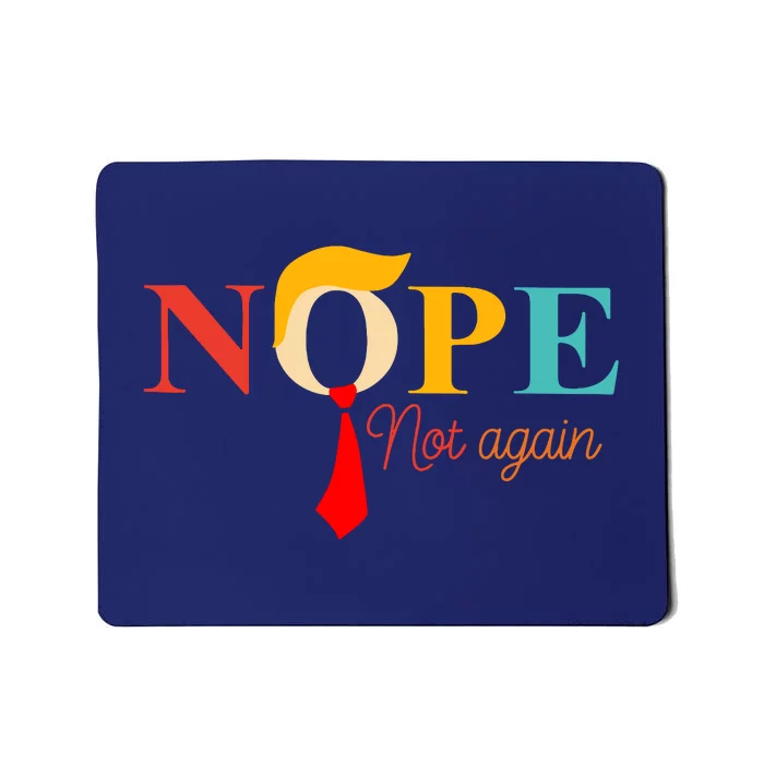 Nope Not Again Funny Trump Mousepad