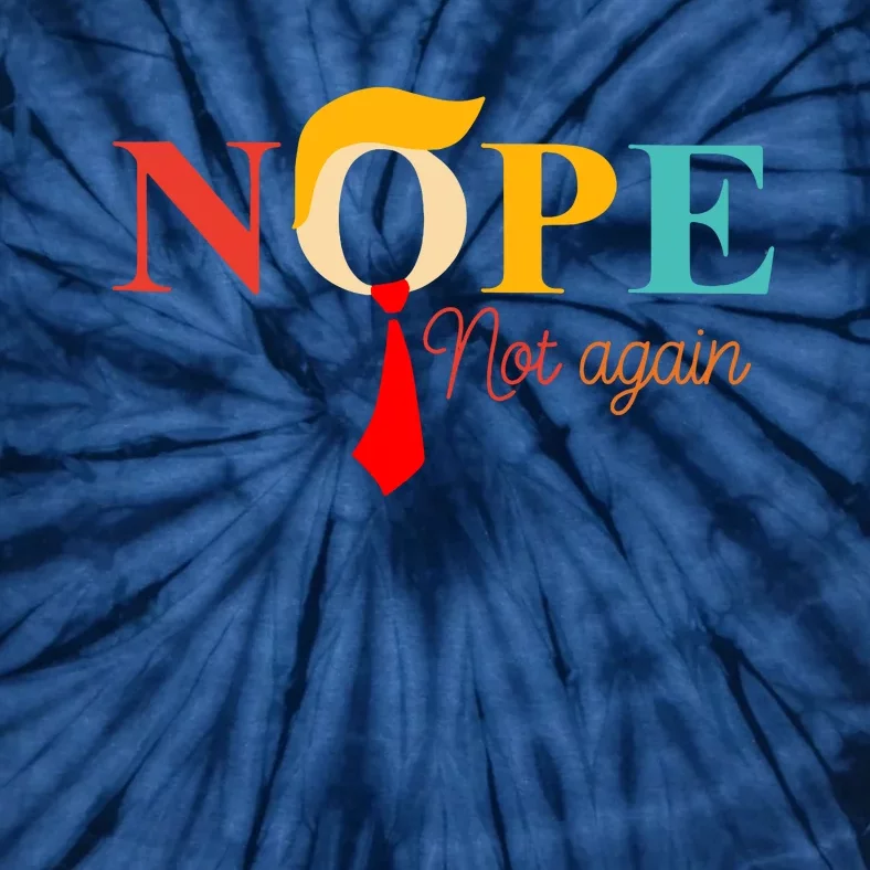 Nope Not Again Funny Trump Tie-Dye T-Shirt