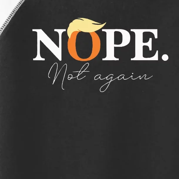 Nope Not Again Funny Trump Apparel Toddler Fine Jersey T-Shirt