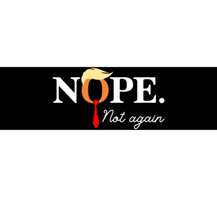 Nope Not Again 2024 Bumper Sticker