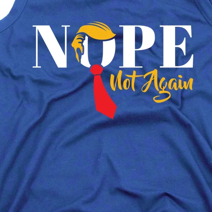 Nope Not Again Funny Trump Political Humor Cool Gift Tank Top