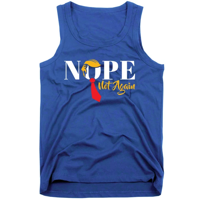 Nope Not Again Funny Trump Political Humor Cool Gift Tank Top