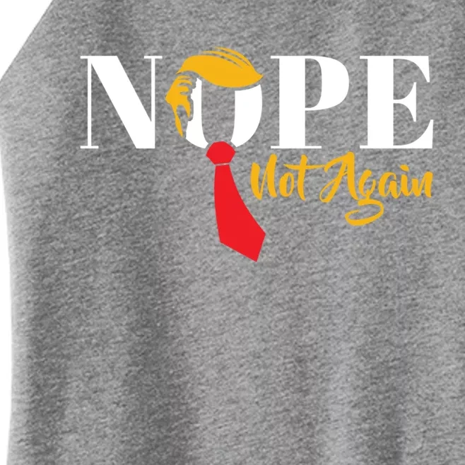 Nope Not Again Funny Trump Political Humor Cool Gift Women’s Perfect Tri Rocker Tank