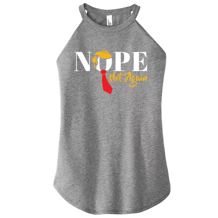 Nope Not Again Funny Trump Political Humor Cool Gift Women’s Perfect Tri Rocker Tank