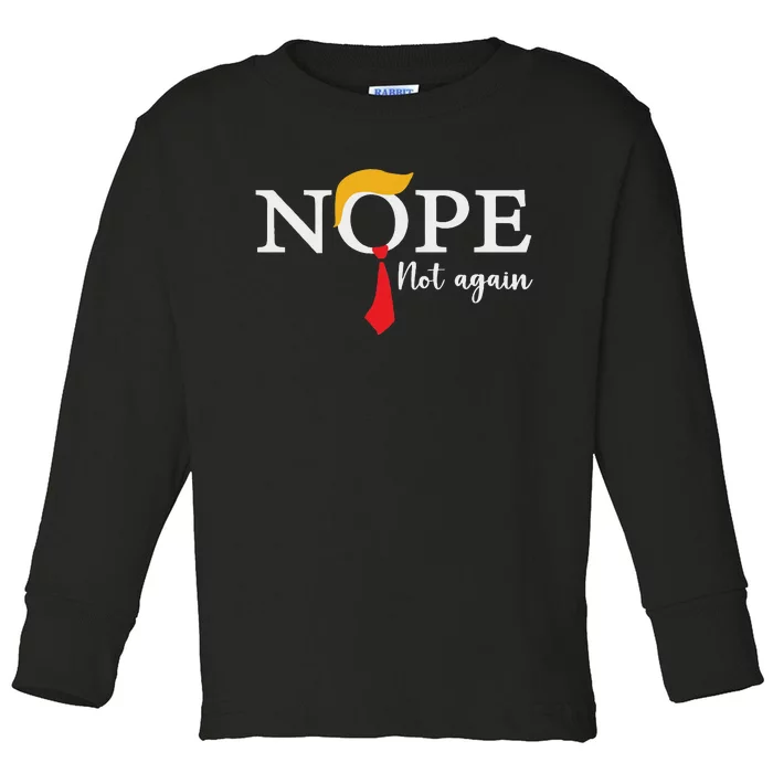 Nope Not Again 2024 Election Humor Toddler Long Sleeve Shirt