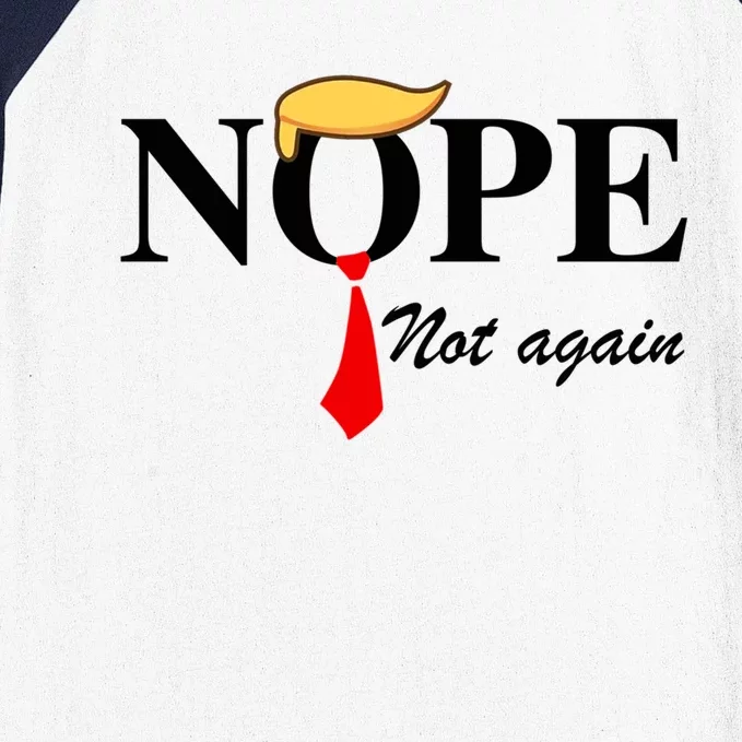 Nope Not Again Funny Trump Nope Not Again Trump Gift Baseball Sleeve Shirt