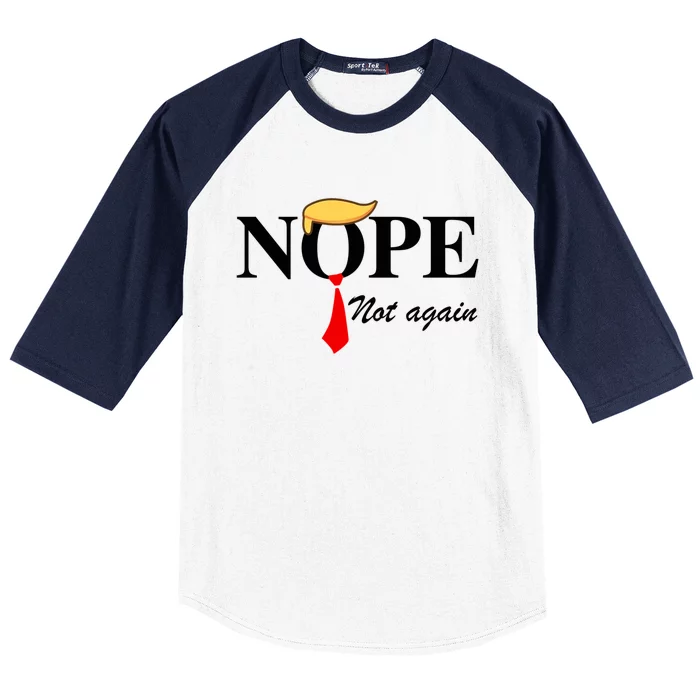 Nope Not Again Funny Trump Nope Not Again Trump Gift Baseball Sleeve Shirt