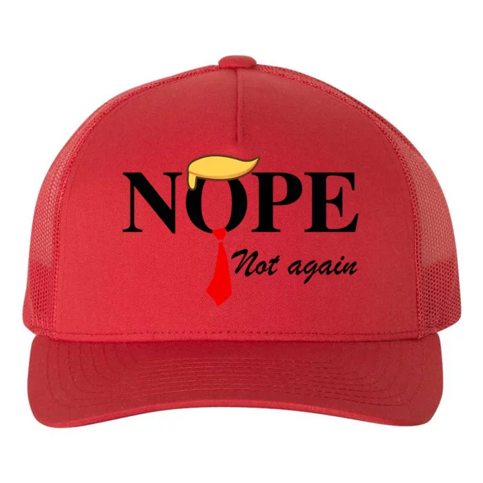 Nope Not Again Funny Trump Nope Not Again Trump Gift Yupoong Adult 5-Panel Trucker Hat