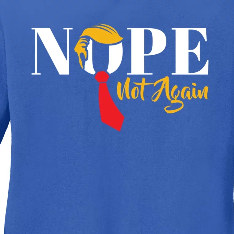 Nope Not Again Funny Trump Political Humor Cool Gift Ladies Long Sleeve Shirt