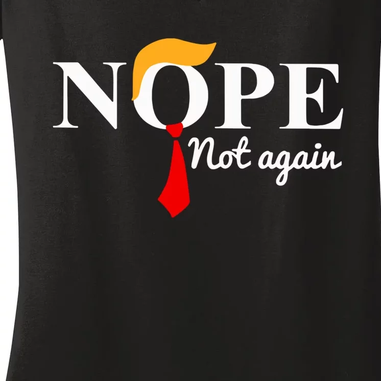 Nope Not Again Funny Trump Women's V-Neck T-Shirt