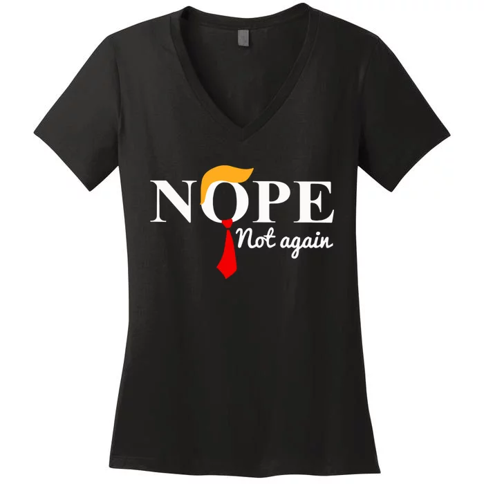 Nope Not Again Funny Trump Women's V-Neck T-Shirt