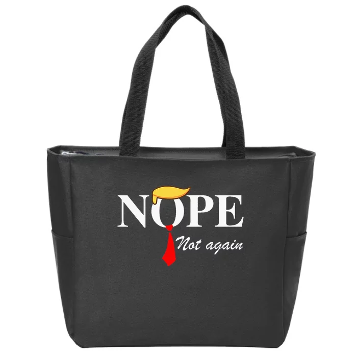 Nope Not Again Trump Apparel Nope Not Again Trump Zip Tote Bag