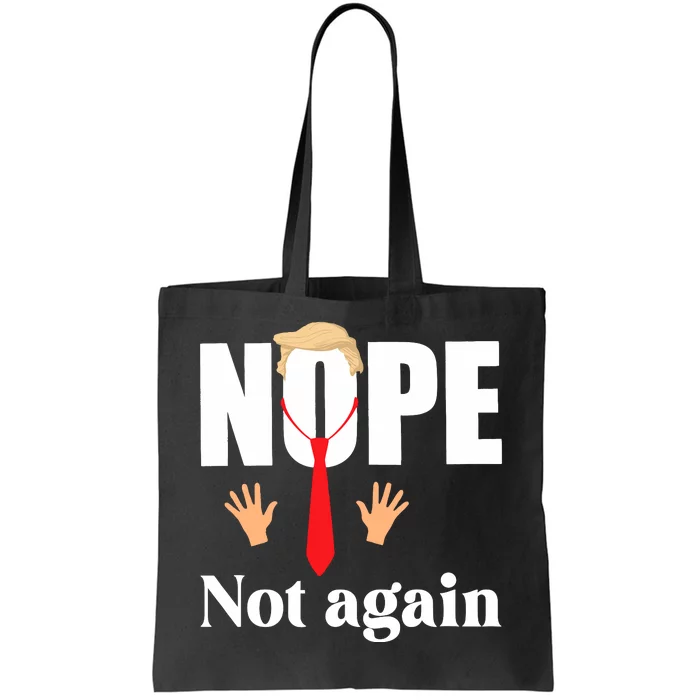 Nope Not Again Funny Trump Tote Bag