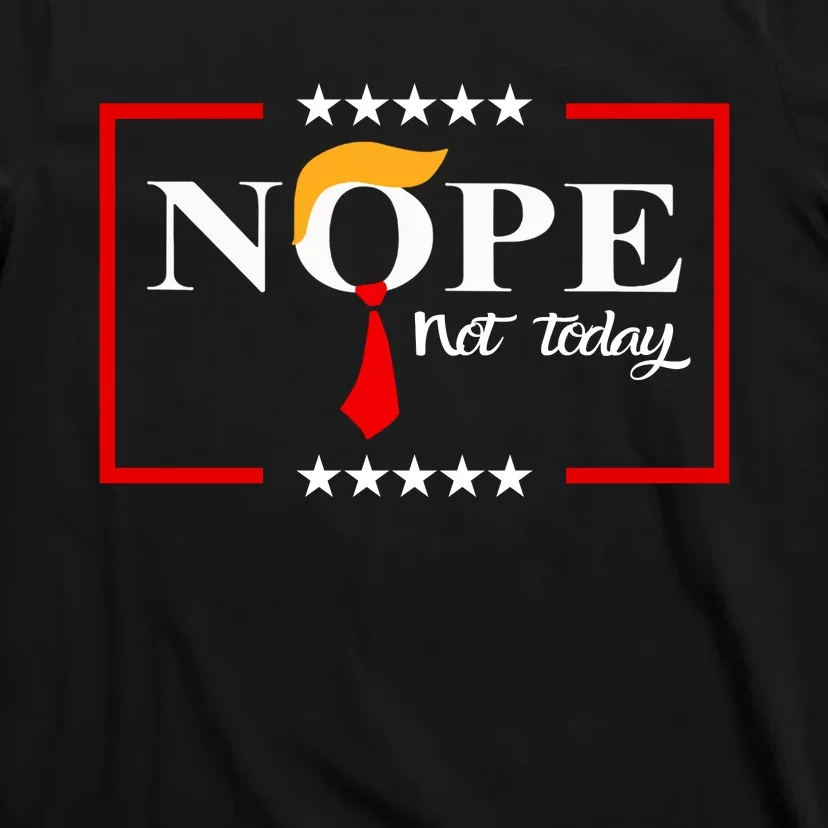 Nope Not Again Funny Sarcastic Trump Statement Usa Humor Usa T-Shirt