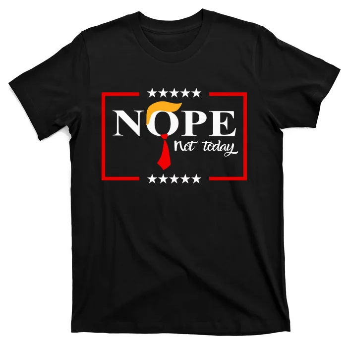 Nope Not Again Funny Sarcastic Trump Statement Usa Humor Usa T-Shirt