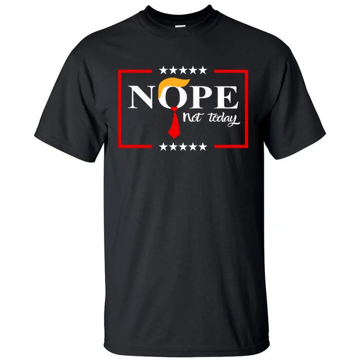 Nope Not Again Funny Sarcastic Trump Statement Usa Humor Usa Tall T-Shirt