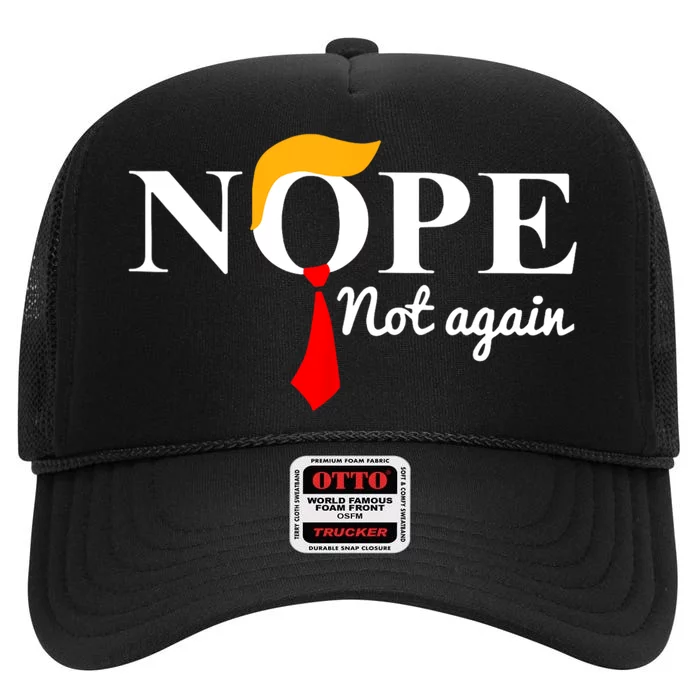 Nope Not Again Funny Trump High Crown Mesh Trucker Hat