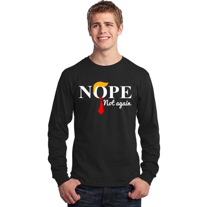 Nope Not Again Funny Trump Tall Long Sleeve T-Shirt