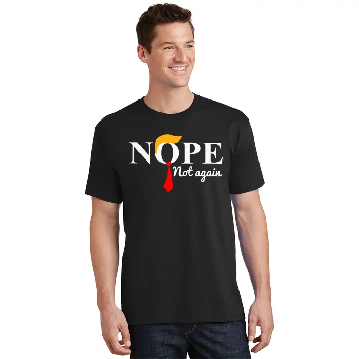 Nope Not Again Funny Trump T-Shirt