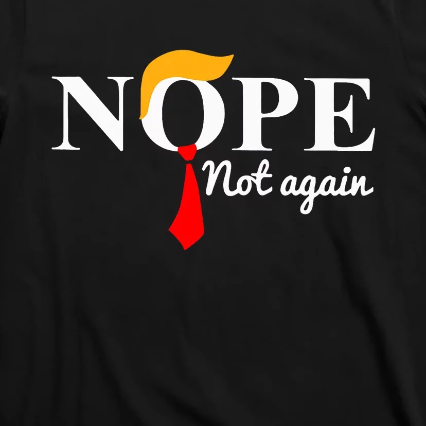 Nope Not Again Funny Trump T-Shirt