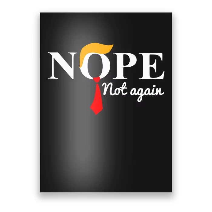 Nope Not Again Funny Trump Poster