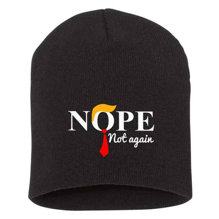 Nope Not Again Funny Trump Short Acrylic Beanie