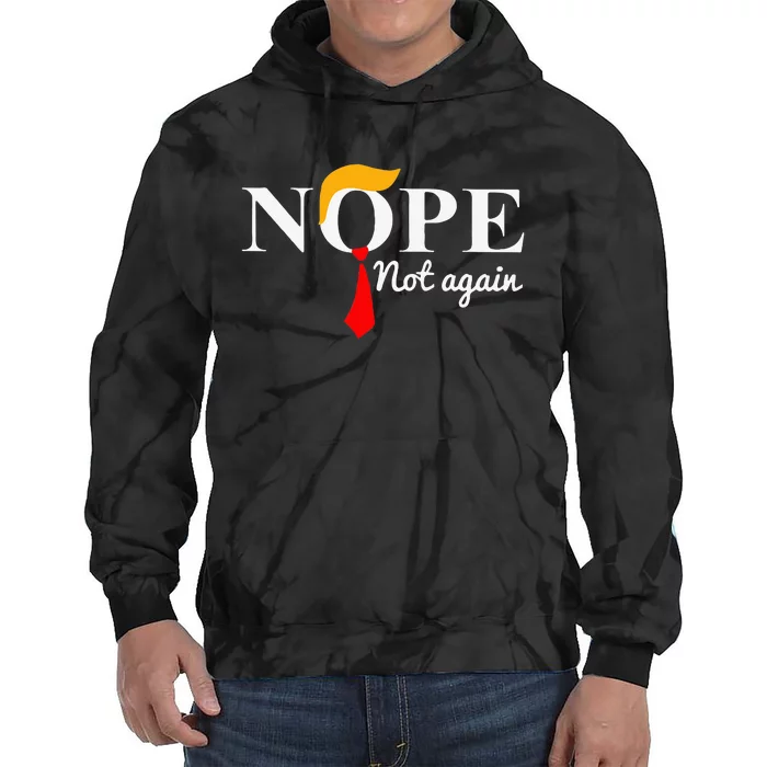 Nope Not Again Funny Trump Apparel Nope Not Again Trump Tie Dye Hoodie