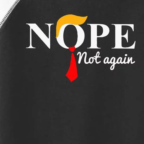 Nope Not Again Funny Trump Apparel Nope Not Again Trump Toddler Fine Jersey T-Shirt