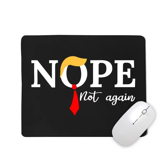 Nope Not Again Mousepad