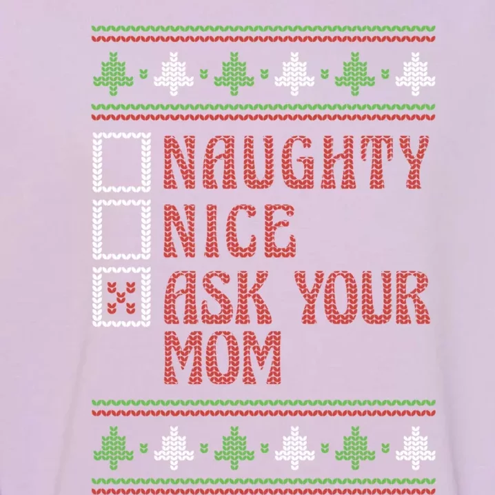 Naughty Nice Ask Your Mom Ugly Holiday Sweater Funny Xmas Gift Garment-Dyed Sweatshirt