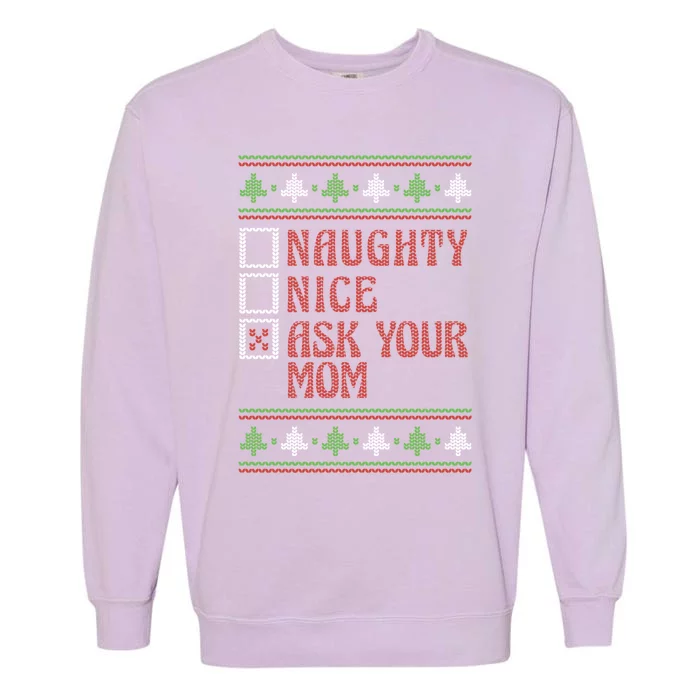 Naughty Nice Ask Your Mom Ugly Holiday Sweater Funny Xmas Gift Garment-Dyed Sweatshirt