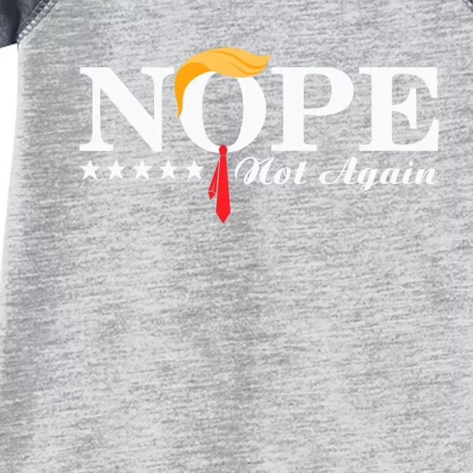 Nope Not Again Funny Trump Political Election 2024 Support Infant Baby Jersey Bodysuit