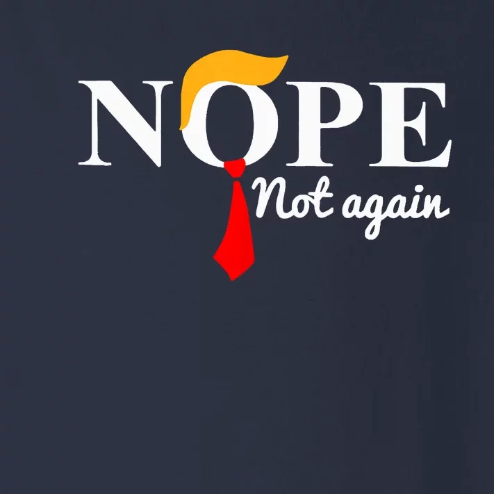 Nope Not Again Funny Trump Toddler Long Sleeve Shirt